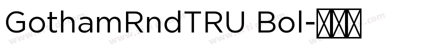 GothamRndTRU Bol字体转换